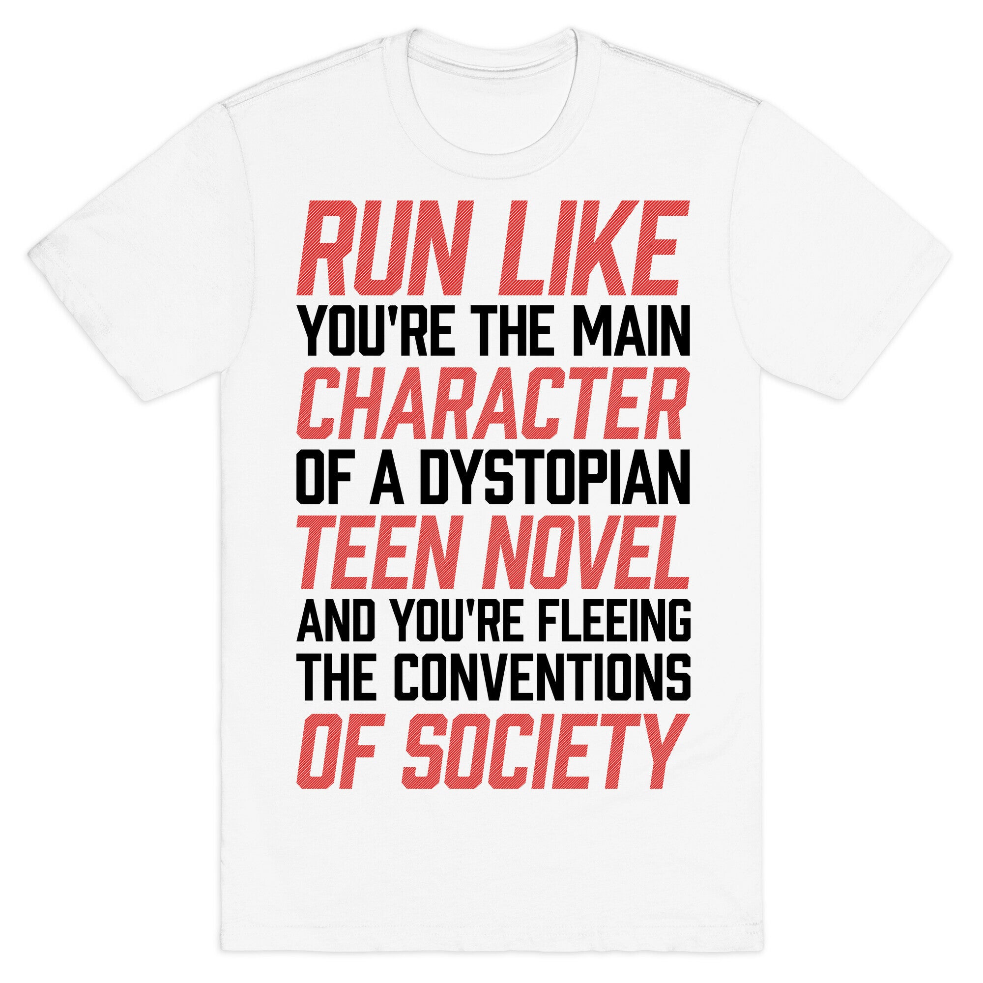 Run Like You're The Main Character In A Dystopian Teen Novel T-Shirt